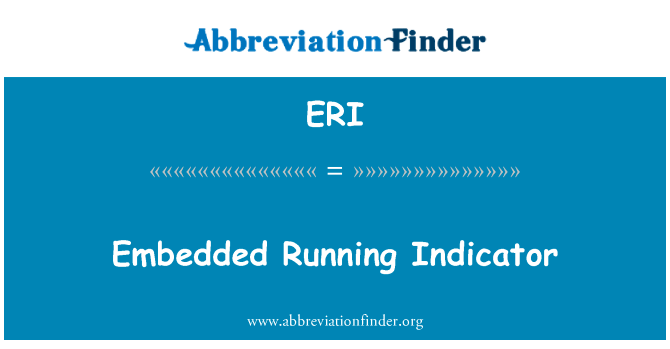 嵌入运行指示灯英文定义是Embedded Running Indicator,首字母缩写定义是ERI