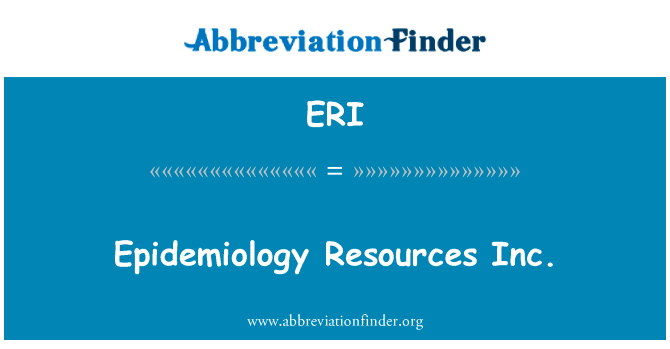 流行病学资源公司英文定义是Epidemiology Resources Inc.,首字母缩写定义是ERI