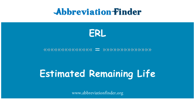 估计剩余寿命英文定义是Estimated Remaining Life,首字母缩写定义是ERL