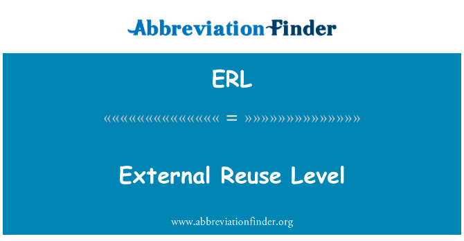外部复用级英文定义是External Reuse Level,首字母缩写定义是ERL