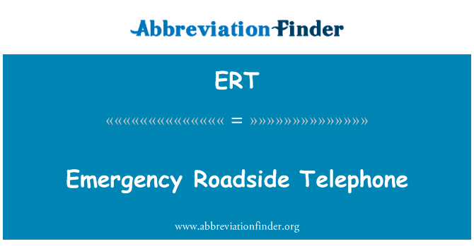 路边的紧急电话英文定义是Emergency Roadside Telephone,首字母缩写定义是ERT