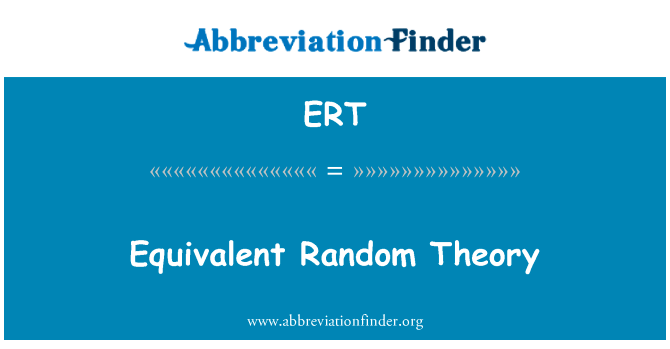 等效随机理论英文定义是Equivalent Random Theory,首字母缩写定义是ERT