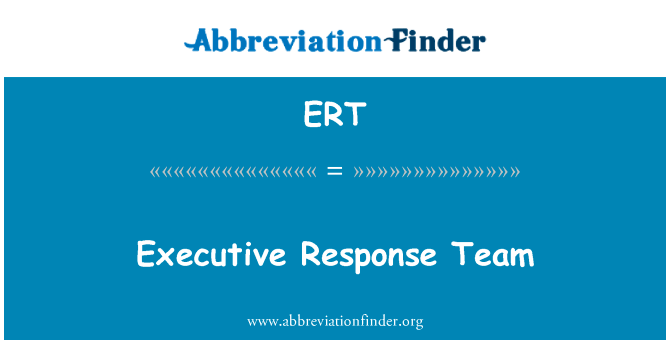 执行响应小组英文定义是Executive Response Team,首字母缩写定义是ERT