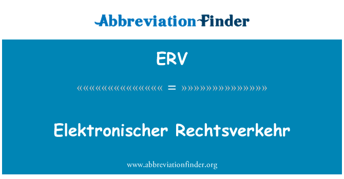 二三极管 Rechtsverkehr英文定义是Elektronischer Rechtsverkehr,首字母缩写定义是ERV