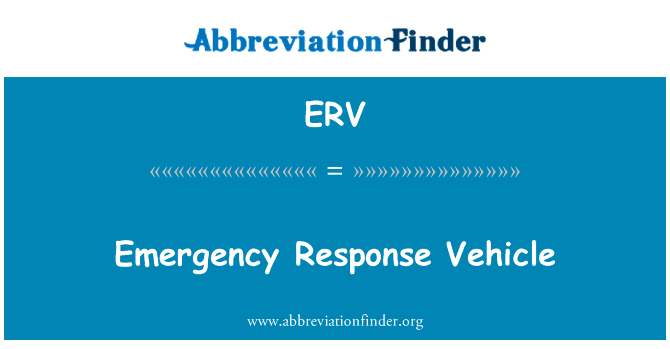 应急车辆英文定义是Emergency Response Vehicle,首字母缩写定义是ERV