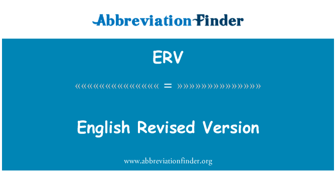 英语的修订版本英文定义是English Revised Version,首字母缩写定义是ERV