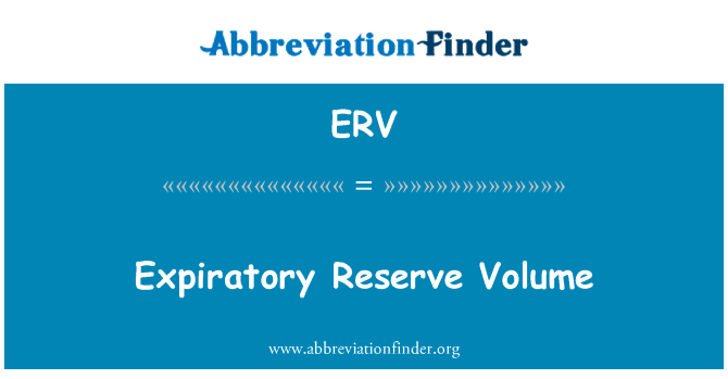 呼气储备量英文定义是Expiratory Reserve Volume,首字母缩写定义是ERV