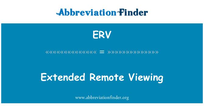 扩展远程查看英文定义是Extended Remote Viewing,首字母缩写定义是ERV
