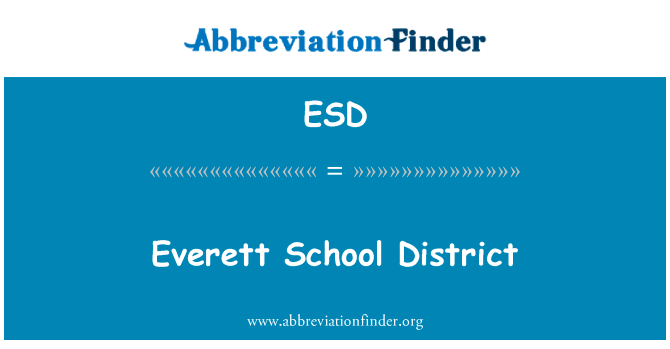 埃弗里特学区英文定义是Everett School District,首字母缩写定义是ESD