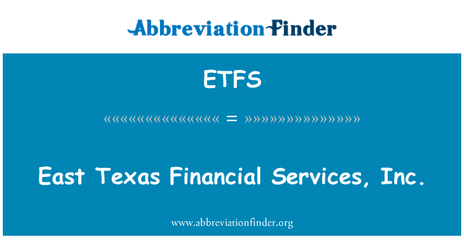 East Texas Financial Services, Inc.的定义