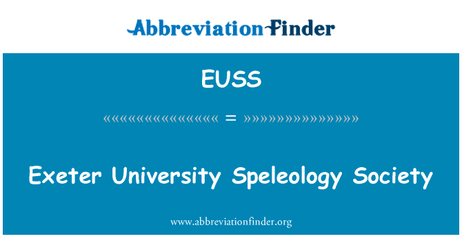 埃克塞特大学洞穴学协会英文定义是Exeter University Speleology Society,首字母缩写定义是EUSS