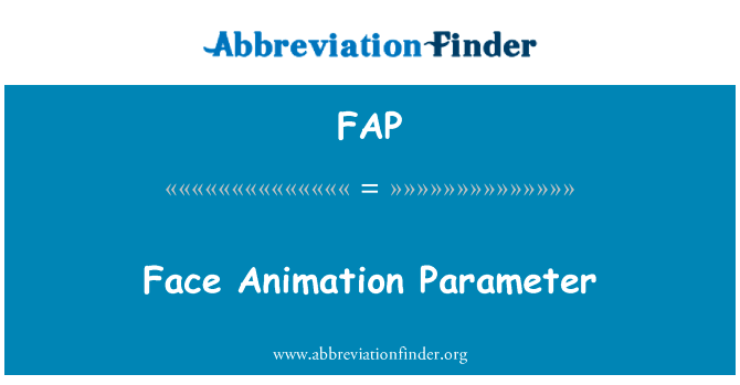 面部动画参数英文定义是Face Animation Parameter,首字母缩写定义是FAP