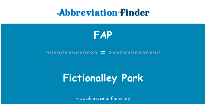 Fictionalley 公园英文定义是Fictionalley Park,首字母缩写定义是FAP