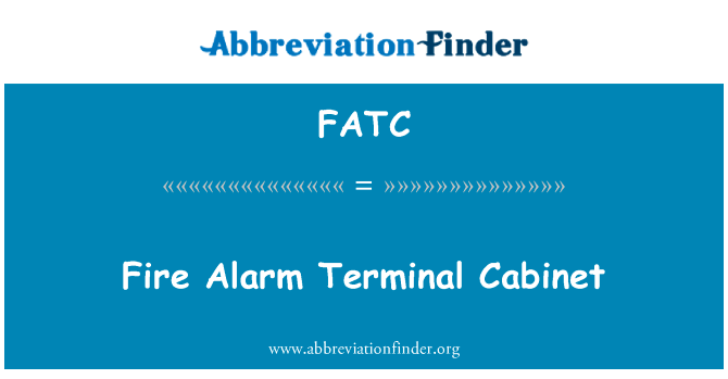 火灾报警终端机柜英文定义是Fire Alarm Terminal Cabinet,首字母缩写定义是FATC