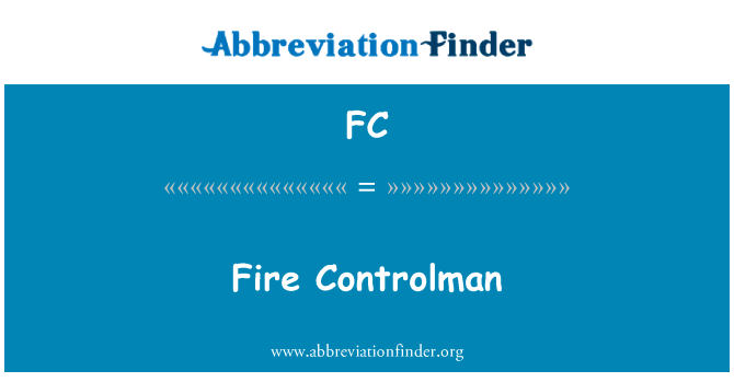火 Controlman英文定义是Fire Controlman,首字母缩写定义是FC