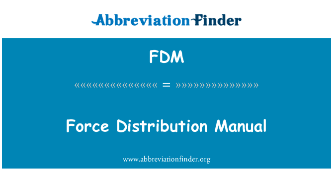警队分布手册 》英文定义是Force Distribution Manual,首字母缩写定义是FDM