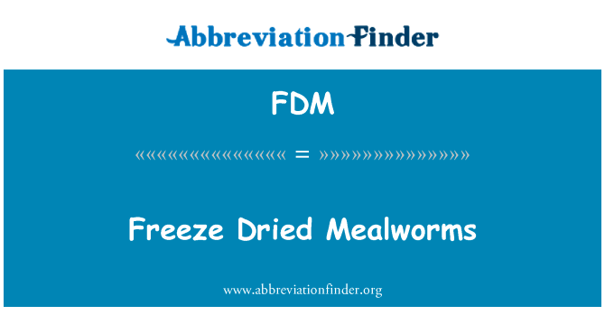 冷冻干燥粉虱英文定义是Freeze Dried Mealworms,首字母缩写定义是FDM