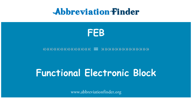 电子功能块英文定义是Functional Electronic Block,首字母缩写定义是FEB