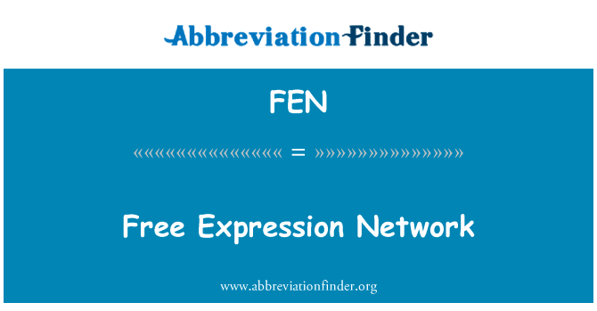 网络自由言论英文定义是Free Expression Network,首字母缩写定义是FEN