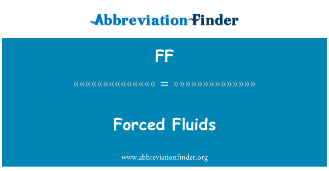 强迫的流体英文定义是Forced Fluids,首字母缩写定义是FF