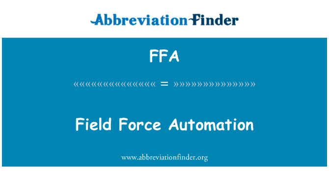 外地队伍自动化英文定义是Field Force Automation,首字母缩写定义是FFA