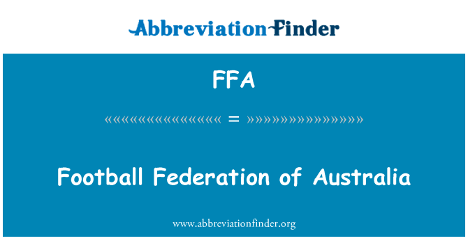 澳大利亚橄榄球联盟英文定义是Football Federation of Australia,首字母缩写定义是FFA