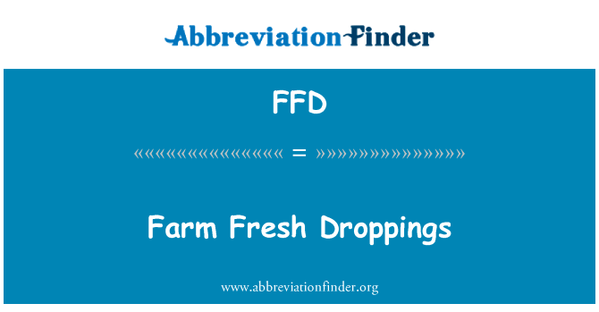 农场的新鲜粪便英文定义是Farm Fresh Droppings,首字母缩写定义是FFD