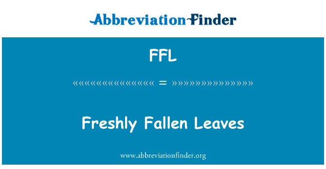 刚落下的叶子英文定义是Freshly Fallen Leaves,首字母缩写定义是FFL