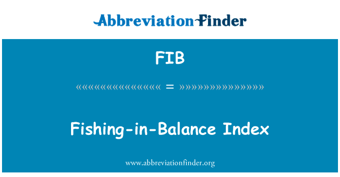 钓鱼在平衡指数英文定义是Fishing-in-Balance Index,首字母缩写定义是FIB