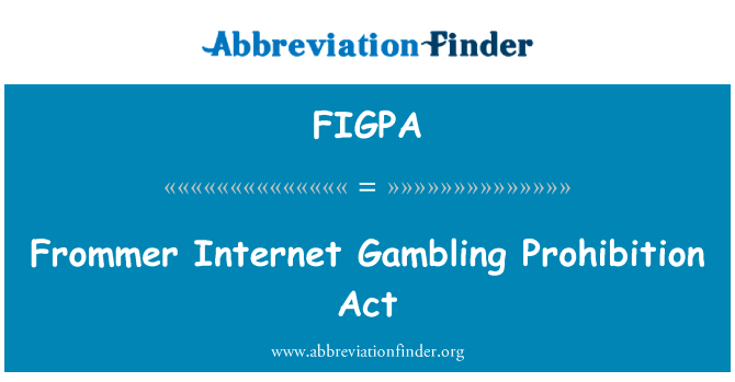 Frommer Internet Gambling Prohibition Act的定义