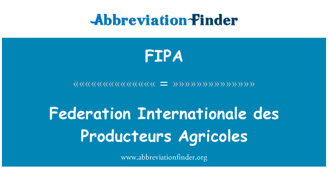 Federation Internationale des Producteurs Agricoles的定义