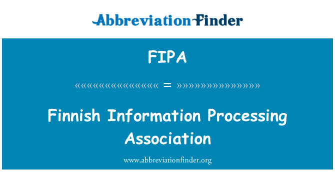 芬兰信息加工协会英文定义是Finnish Information Processing Association,首字母缩写定义是FIPA