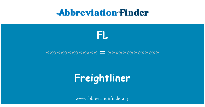 福莱纳英文定义是Freightliner,首字母缩写定义是FL