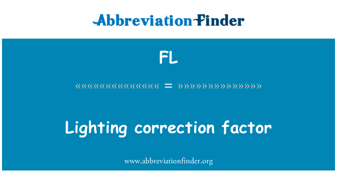 照明修正系数英文定义是Lighting correction factor,首字母缩写定义是FL