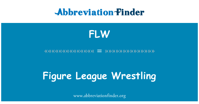 图联赛摔跤英文定义是Figure League Wrestling,首字母缩写定义是FLW