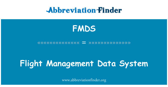 飞行管理数据系统英文定义是Flight Management Data System,首字母缩写定义是FMDS