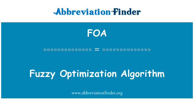 模糊优化算法英文定义是Fuzzy Optimization Algorithm,首字母缩写定义是FOA