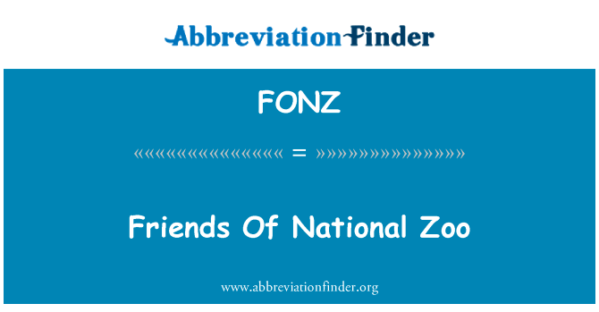 国家动物园之友英文定义是Friends Of National Zoo,首字母缩写定义是FONZ