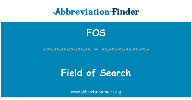 搜索字段英文定义是Field of Search,首字母缩写定义是FOS