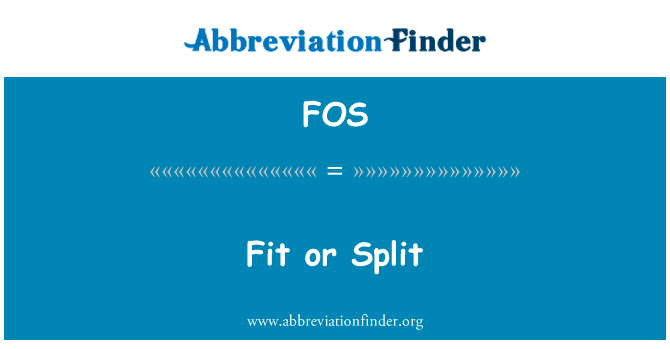 适合或拆分英文定义是Fit or Split,首字母缩写定义是FOS