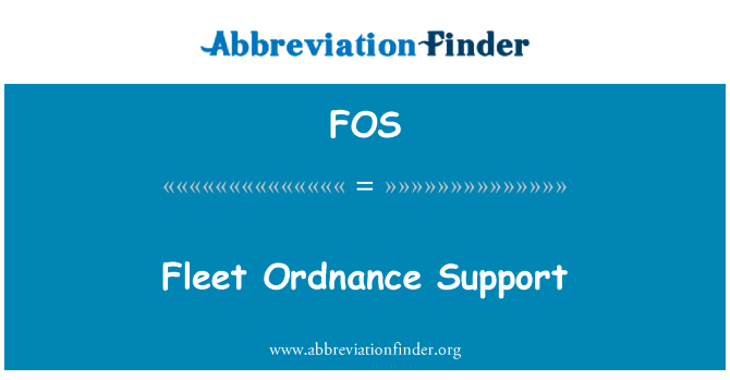 舰队军械保障英文定义是Fleet Ordnance Support,首字母缩写定义是FOS
