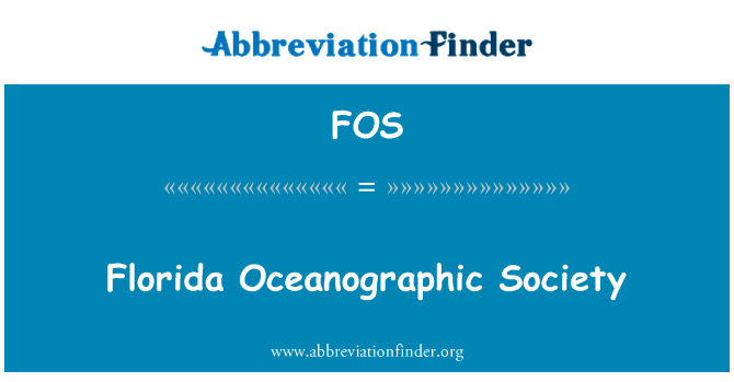 佛罗里达海洋社会英文定义是Florida Oceanographic Society,首字母缩写定义是FOS