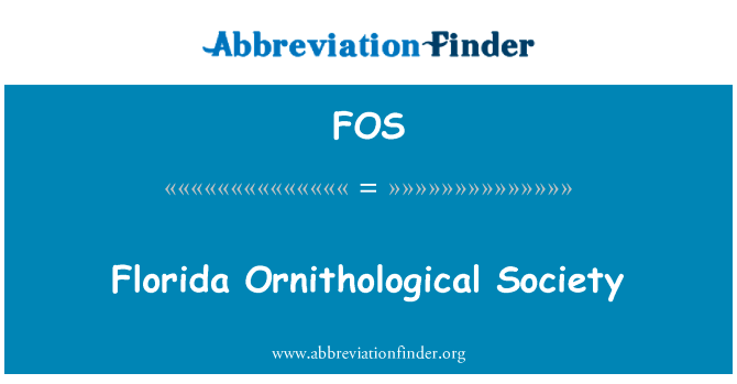 佛罗里达州鸟类学会英文定义是Florida Ornithological Society,首字母缩写定义是FOS