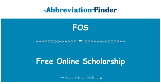 免费在线奖学金英文定义是Free Online Scholarship,首字母缩写定义是FOS