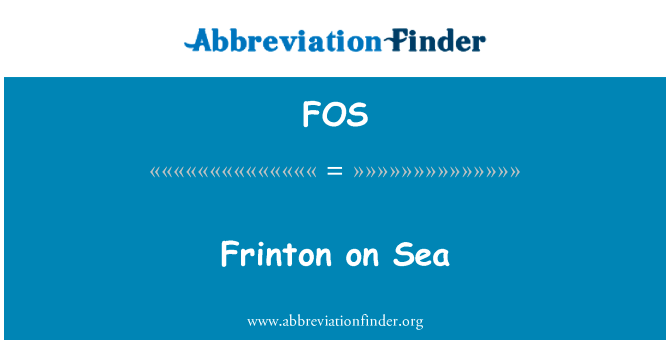 弗林顿在海上英文定义是Frinton on Sea,首字母缩写定义是FOS