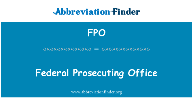 联邦起诉办公室英文定义是Federal Prosecuting Office,首字母缩写定义是FPO