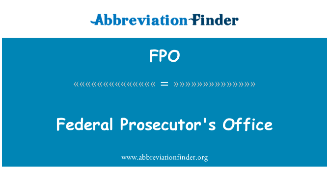 联邦检察官办公室英文定义是Federal Prosecutor's Office,首字母缩写定义是FPO