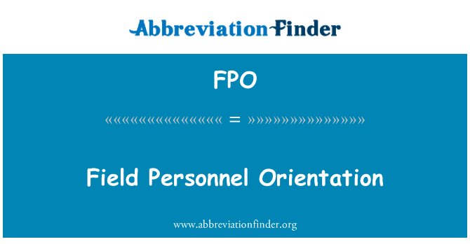 场下人员的定位英文定义是Field Personnel Orientation,首字母缩写定义是FPO