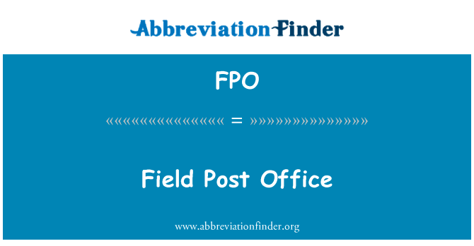 字段邮局英文定义是Field Post Office,首字母缩写定义是FPO