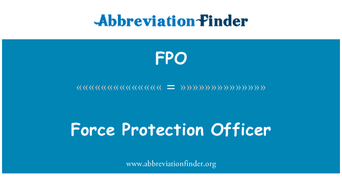 部队保护干事英文定义是Force Protection Officer,首字母缩写定义是FPO
